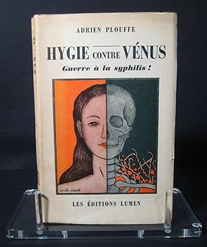 Hygie contre Vénus. Guerre à la syphilis ! Lettre-préface d'une mère de famille