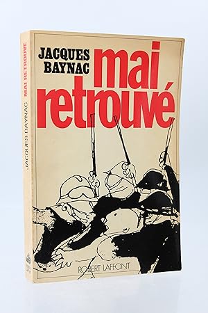 Mai retrouvé - Contribution à l'histoire du mouvement révolutionnaire du 3 mai au 16 Juin 1968