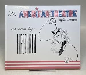 The American Theatre 1962 to 2002 as seen by Hirschfeld