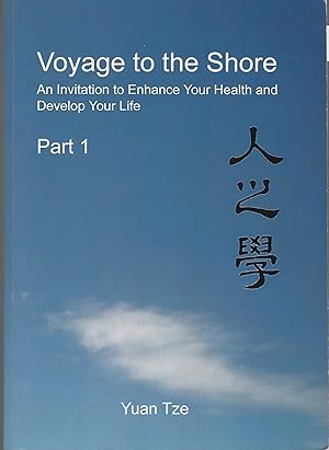 Voyage to the shore, an invitation to enhance your health and develop your life, part 1