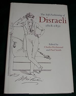 The Self-Fashioning of Disraeli 1818 - 1851