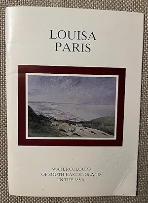 Louisa Paris - Watercolours of South-East England in the 1850s