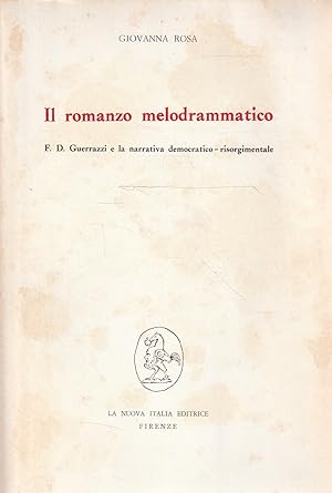 Il romanzo melodrammatico : F. D. Guerrazzi e la narrativa democratico-risorgimentale