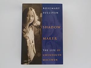 Shadow Maker: The Life of Gwendolyn MacEwen (signed)