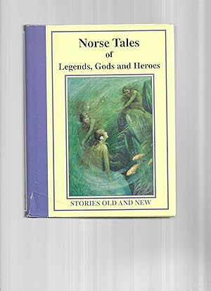 NORSE TALES OF LEGENDS, GODS & HEROES.