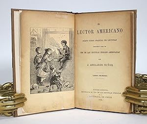El Lector Americano, Nuevo Curso Gradual de Lecturas Compuesto Para El Uso de Las Escuelas Hispan...