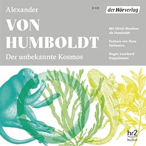 Der unbekannte Kosmos des Alexander von Humboldt: CD Standard Audio Format, Lesung