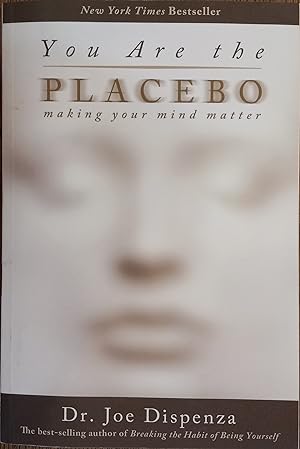 You are the Placebo: Making Your Mind Matter