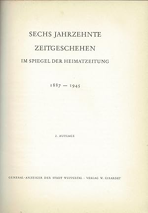 Sechs Jahrzehnte Zeitgeschehen im Spiegel der Heimatzeitung 1887 - 1945 (1957)