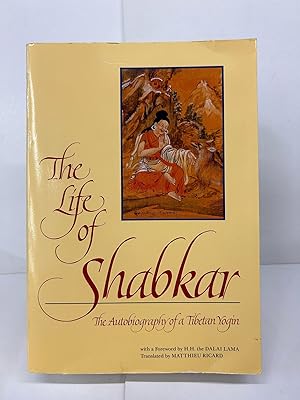 The Life of Shabkar: The Autobiography of a Tibetan Yogin