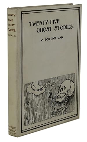 TWENTY-FIVE GHOST STORIES. Compiled and Edited by W. Bob Holland .