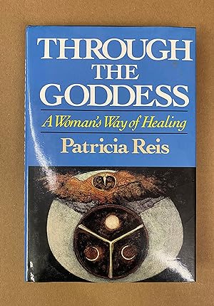 Through the Goddess: A Womans Way of Healing