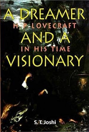A Dreamer and a Visionary. H.P. Lovecraft in his Time.