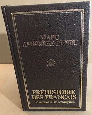 Préhistoire des français / le roman vrai de nos origines