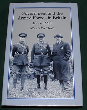Government and the Armed Forces in Britain 1856-1990.