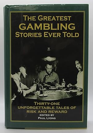 Greatest Gambling Stories Ever Told: Thirty-one Unforgettable Tales (Greatest Stories Ever Told)