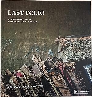 Last Folio: A Photographic Memory / Ein fotografisches Gedachtnis: a photographic memory = ein fo...