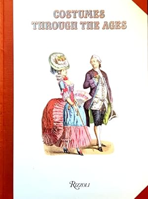 Costumes through the Ages: The Evolution of Styles of Dress Illustrated in 250 Plates and Over 15...