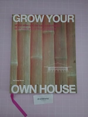 Grow your own house. Simón Vélez und die Bambusarchitektur / Simón Vélez and bamboo architecture.