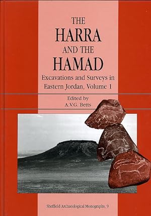 THE HARRA AND THE HAMAD: EXCAVATIONS AND SURVEYS IN EASTERN JORDAN [VOLUME 1]