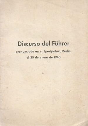 DISCURSO DEL FÜHRER - PRONUNCIADO EN EL SPORTPALAST, BERLIN, EL 30 DE ENERO DE 1940