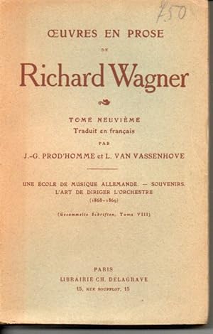 Oeuvres en prose de Richard Wagner, Tome neuvième: Une école de musique allemande. Souveniers. L'...