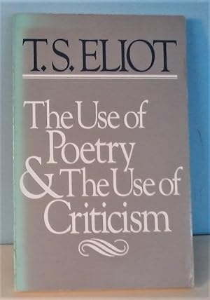 The Use of Poetry and the Use of Criticism: Studies in the Relation of Criticism to Poetry in Eng...
