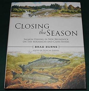 Closing the Season. Salmon Fishing in the New Brunswick On The Miramachi and Cairns Rivers. Edite...