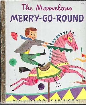 The Marvelous Merry - Go - Round (A Little Golden Book)