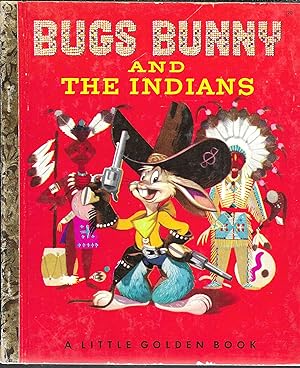 Bugs Bunny And The Indians (A Little Golden Book)