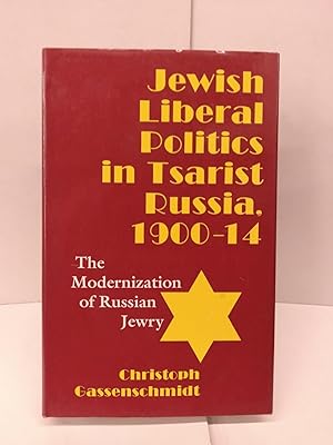 Jewish Liberal Politics in Tsarist Russia, 1900-1914: The Modernization of Russian Jewry