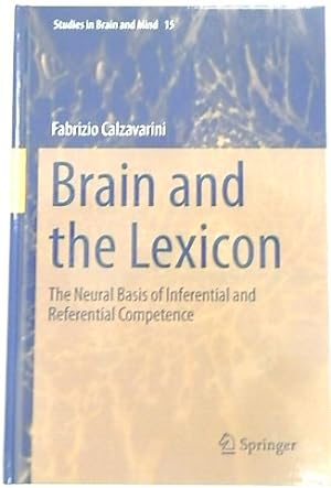Brain and the Lexicon: The Neural Basis of Inferential and Referential Competence (Studies in Bra...