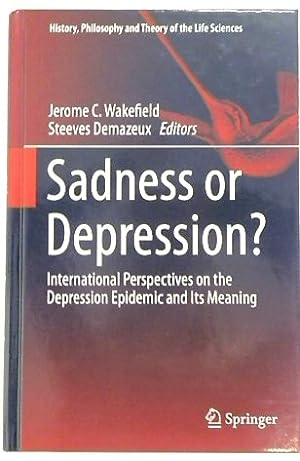 Sadness or Depression?: International Perspectives on the Depression Epidemic and Its Meaning (Hi...