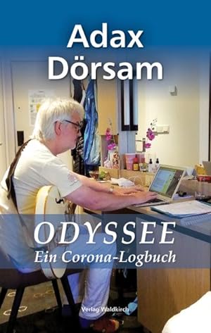 Adax Dörsam - Odyssee: Ein Corona-Logbuch : Ein Corona-Logbuch