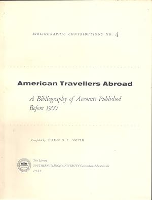 AMERICAN TRAVELLERS ABROAD. A Bibliography of Accounts Published Before 1900