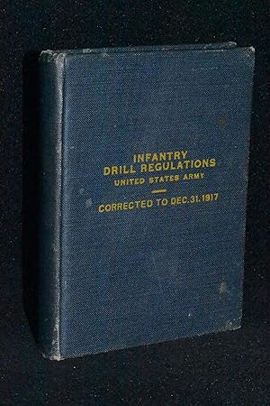 Infantry Drill Regulations UNITED STATES ARMY 1911 Corrected to December 31, 1917 (Changes Nos. 1...