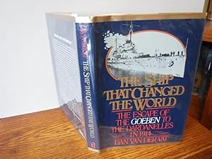 The Ship That Changed the World: The Escape of the Goeben to the Dardanelles in 1914