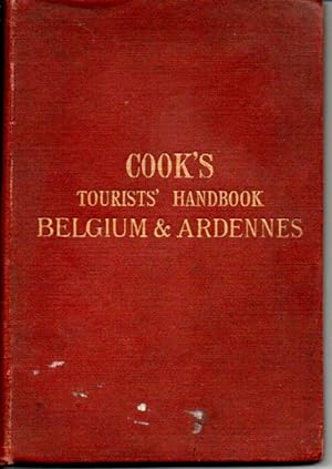 Cook's tourists handbook for Belgium including the Ardennes. With maps and plans.