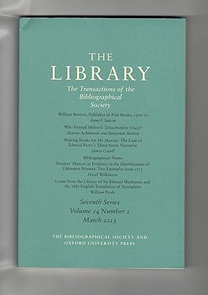 The Library: The Transactions of the Bibliographical Society. Seventh Series. Volume 14. Number 1...