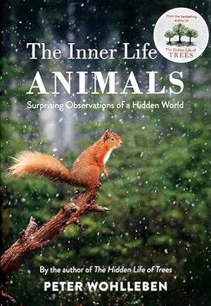 The Inner Life of Animals : Surprising Observations of a Hidden World