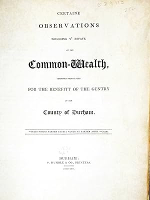 Certaine Observations Touching Ye Estate of the Common-Wealth composed Principally for the Beefit...