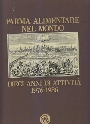 Parma Alimentare nel Mondo. Dieci anni di attività 1976-1986