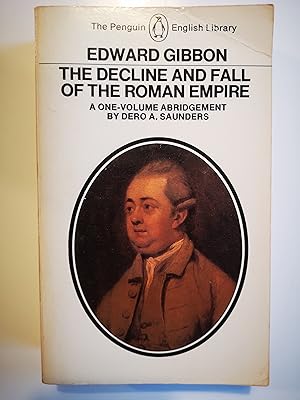 The Decline and Fall of the Roman Empire (abridged version by Dero. A. Saunders