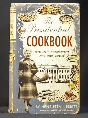 The Presidential Cookbook: Feeding the Roosevelts and Their Guests