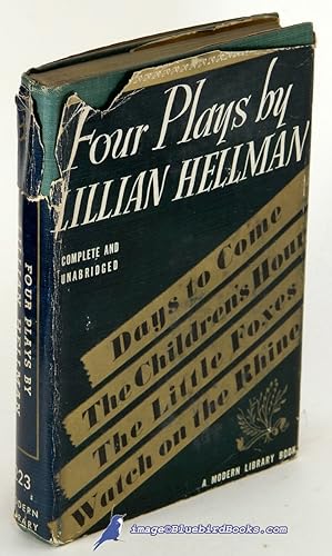 Four Plays By Lillian Hellman: The Children's Hour, Days to Come, The Little Foxes and Watch on t...