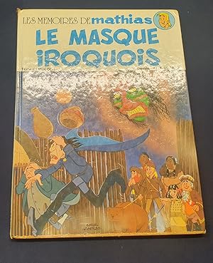 Les mémoires de Mathias - Le masque Iroquois
