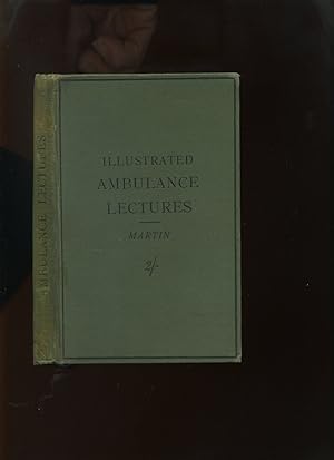 Illustrated Ambulance Lectures to Which is Added a Nursing Lecture in Accordance with the Regulat...