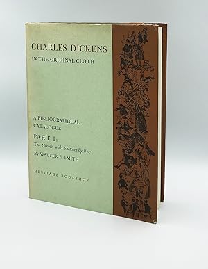 Charles Dickens in the Original Cloth: A Bibliographical Catalogue of the First Appearance of His...