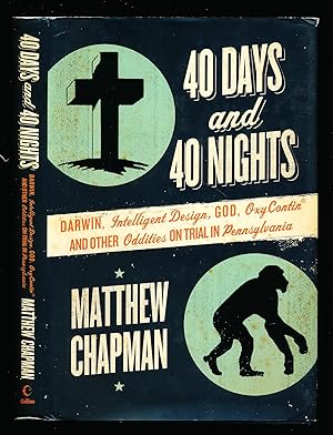 40 Days and 40 Nights: Darwin, Intelligent Design, God, OxyContin, and Other Oddities on Trial in...