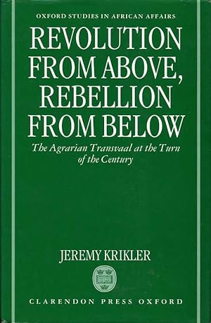 Revolution from above, Rebellion from Below : The Agrarian Transvaal at the Turn of the Century